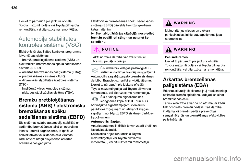 TOYOTA PROACE VERSO 2022  Lietošanas Instrukcija (in Latvian) 120
Lieciet to pārbaudīt pie jebkura oficiālā Toyota mazumtirgotāja vai Toyota pilnvarota remontētāja, vai cita uzticama remontētāja.
Automobiļa stabilitātes 
kontroles sistēma (VSC)
Elekt