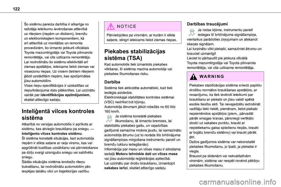 TOYOTA PROACE VERSO 2022 Lietošanas Instrukcija (in Latvian) 122
Šo sistēmu pareiza darbība ir atkarīga no ražotāja ieteikumu ievērošanas attiecībā uz riteņiem (riepām un diskiem), bremžu un elektroniskajiem komponentiem, kā arī attiecībā uz mo TOYOTA PROACE VERSO 2022 Lietošanas Instrukcija (in Latvian) 122
Šo sistēmu pareiza darbība ir atkarīga no ražotāja ieteikumu ievērošanas attiecībā uz riteņiem (riepām un diskiem), bremžu un elektroniskajiem komponentiem, kā arī attiecībā uz mo