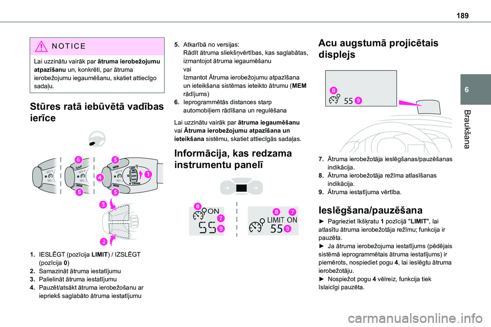 TOYOTA PROACE VERSO 2022 Lietošanas Instrukcija (in Latvian) 189
Braukšana
6
NOTIC E
Lai uzzinātu vairāk par ātruma ierobežojumu atpazīšanu un, konkrēti, par ātruma ierobežojumu iegaumēšanu, skatiet attiecīgo sadaļu.
Stūres ratā iebūvētā vad TOYOTA PROACE VERSO 2022 Lietošanas Instrukcija (in Latvian) 189
Braukšana
6
NOTIC E
Lai uzzinātu vairāk par ātruma ierobežojumu atpazīšanu un, konkrēti, par ātruma ierobežojumu iegaumēšanu, skatiet attiecīgo sadaļu.
Stūres ratā iebūvētā vad