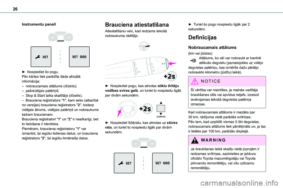 TOYOTA PROACE VERSO 2022 Lietošanas Instrukcija (in Latvian) 26
Instrumentu panelī
► Nospiediet šo pogu.Pēc kārtas tiek parādīta šāda aktuālā informācija:– nobraucamais attālums (dīzelis);– pašreizējais patēriņš;– Stop & Start la TOYOTA PROACE VERSO 2022 Lietošanas Instrukcija (in Latvian) 26
Instrumentu panelī
► Nospiediet šo pogu.Pēc kārtas tiek parādīta šāda aktuālā informācija:– nobraucamais attālums (dīzelis);– pašreizējais patēriņš;– Stop & Start la