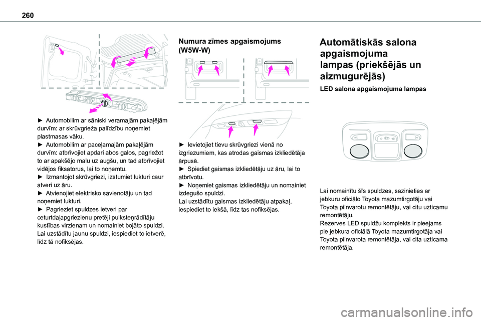 TOYOTA PROACE VERSO 2022 Lietošanas Instrukcija (in Latvian) 260
► Automobilim ar sāniski veramajām pakaļējām durvīm: ar skrūvgrieža palīdzību noņemiet plastmasas vāku.► Automobilim ar paceļamajām pakaļējām durvīm: atbrīvojiet apdari ab TOYOTA PROACE VERSO 2022 Lietošanas Instrukcija (in Latvian) 260
► Automobilim ar sāniski veramajām pakaļējām durvīm: ar skrūvgrieža palīdzību noņemiet plastmasas vāku.► Automobilim ar paceļamajām pakaļējām durvīm: atbrīvojiet apdari ab