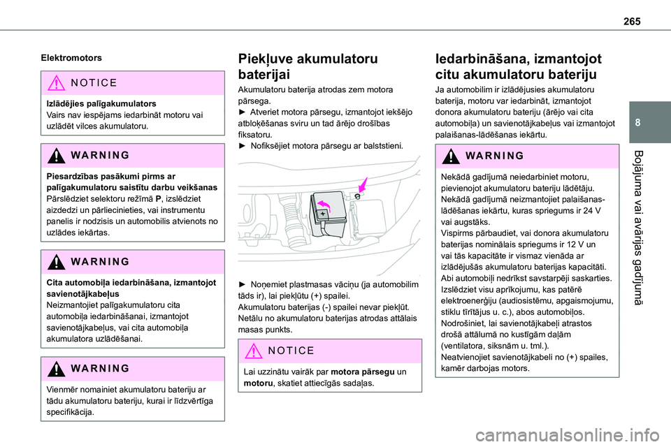 TOYOTA PROACE VERSO 2022  Lietošanas Instrukcija (in Latvian) 265
Bojājuma vai avārijas gadījumā
8
Elektromotors
NOTIC E
Izlādējies palīgakumulatorsVairs nav iespējams iedarbināt motoru vai uzlādēt vilces akumulatoru.
WARNI NG
Piesardzības pasākumi 
