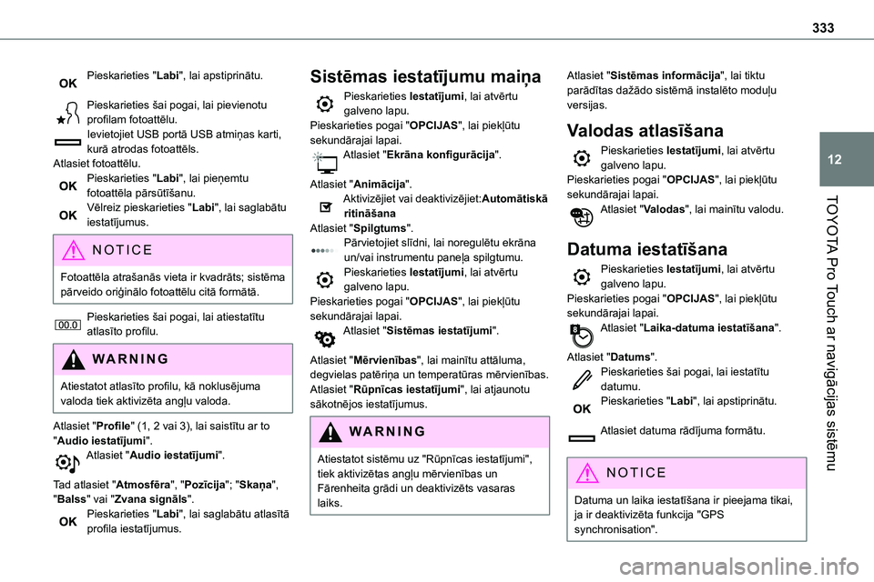 TOYOTA PROACE VERSO 2022  Lietošanas Instrukcija (in Latvian) 333
TOYOTA Pro Touch ar navigācijas sistēmu
12
Pieskarieties "Labi", lai apstiprinātu. 
Pieskarieties šai pogai, lai pievienotu profilam fotoattēlu.Ievietojiet USB portā USB atmiņas kar