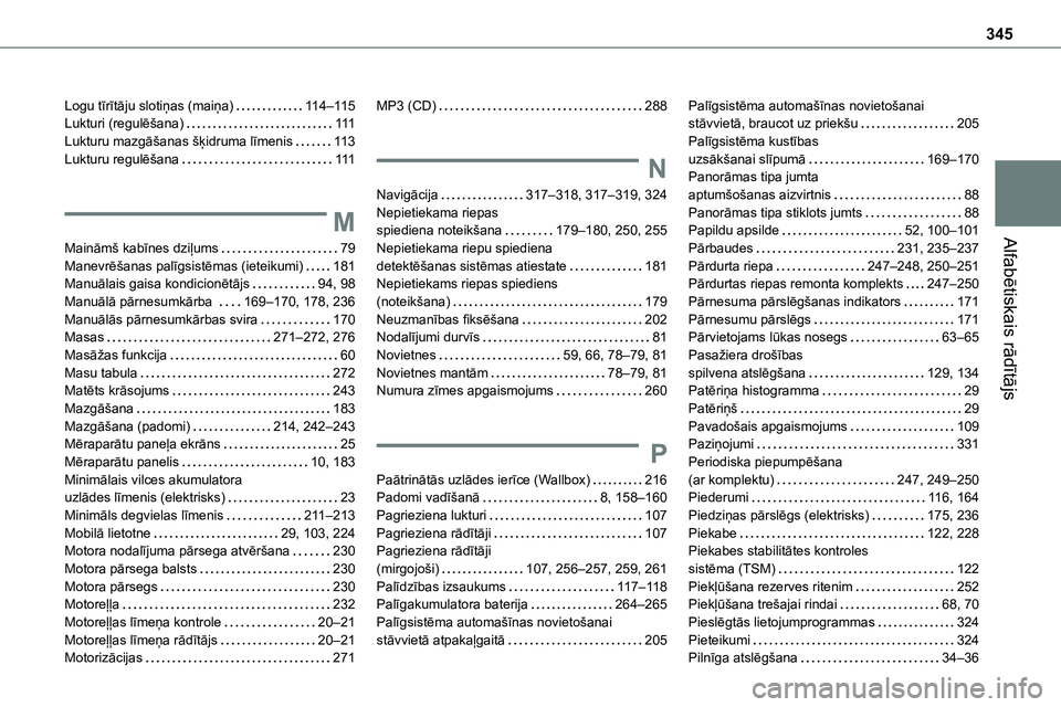 TOYOTA PROACE VERSO 2022  Lietošanas Instrukcija (in Latvian) 345
Alfabētiskais rādītājs
Logu tīrītāju slotiņas (maiņa)   11 4–11 5Lukturi (regulēšana)   111Lukturu mazgāšanas šķidruma līmenis   11 3Lukturu regulēšana   111
M
Maināmš kabīn