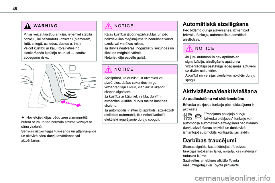 TOYOTA PROACE VERSO 2022 Lietošanas Instrukcija (in Latvian) 48
WARNI NG
Pirms veicat kustību ar kāju, ieņemiet stabilu pozīciju, lai nezaudētu līdzsvaru (piemēram, lietū, sniegā, uz ledus, dubļos u. tml.).Veicot kustību ar kāju, izvairieties no pie TOYOTA PROACE VERSO 2022 Lietošanas Instrukcija (in Latvian) 48
WARNI NG
Pirms veicat kustību ar kāju, ieņemiet stabilu pozīciju, lai nezaudētu līdzsvaru (piemēram, lietū, sniegā, uz ledus, dubļos u. tml.).Veicot kustību ar kāju, izvairieties no pie