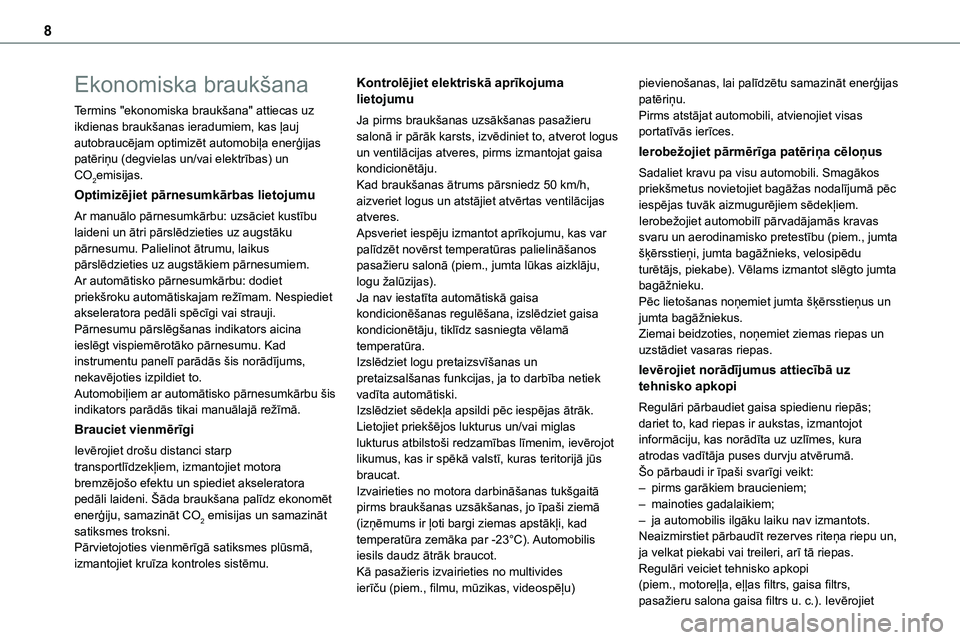 TOYOTA PROACE VERSO 2022 Lietošanas Instrukcija (in Latvian) 8
Ekonomiska braukšana
Termins "ekonomiska braukšana" attiecas uz ikdienas braukšanas ieradumiem, kas ļauj autobraucējam optimizēt automobiļa enerģijas patēriņu (degvielas un/vai ele TOYOTA PROACE VERSO 2022 Lietošanas Instrukcija (in Latvian) 8
Ekonomiska braukšana
Termins "ekonomiska braukšana" attiecas uz ikdienas braukšanas ieradumiem, kas ļauj autobraucējam optimizēt automobiļa enerģijas patēriņu (degvielas un/vai ele