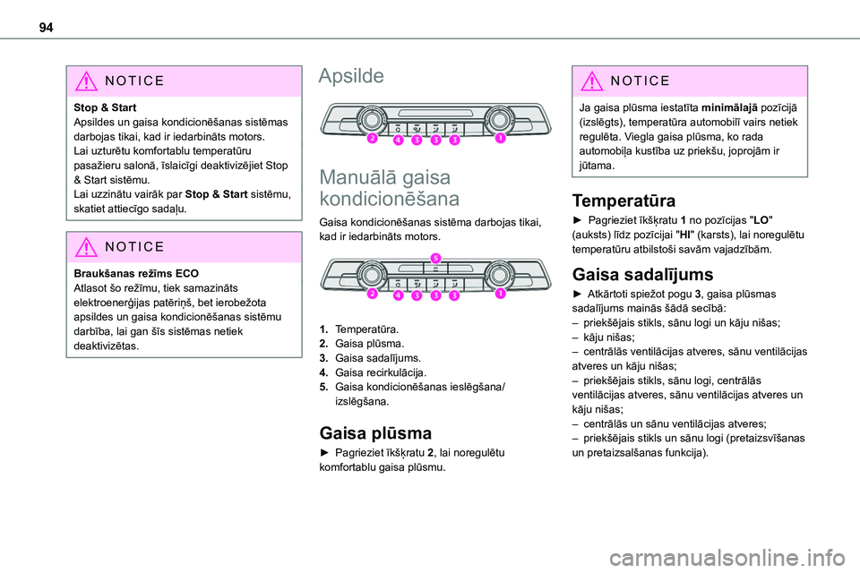 TOYOTA PROACE VERSO 2022  Lietošanas Instrukcija (in Latvian) 94
NOTIC E
Stop & StartApsildes un gaisa kondicionēšanas sistēmas darbojas tikai, kad ir iedarbināts motors.Lai uzturētu komfortablu temperatūru pasažieru salonā, īslaicīgi deaktivizējiet S TOYOTA PROACE VERSO 2022  Lietošanas Instrukcija (in Latvian) 94
NOTIC E
Stop & StartApsildes un gaisa kondicionēšanas sistēmas darbojas tikai, kad ir iedarbināts motors.Lai uzturētu komfortablu temperatūru pasažieru salonā, īslaicīgi deaktivizējiet S