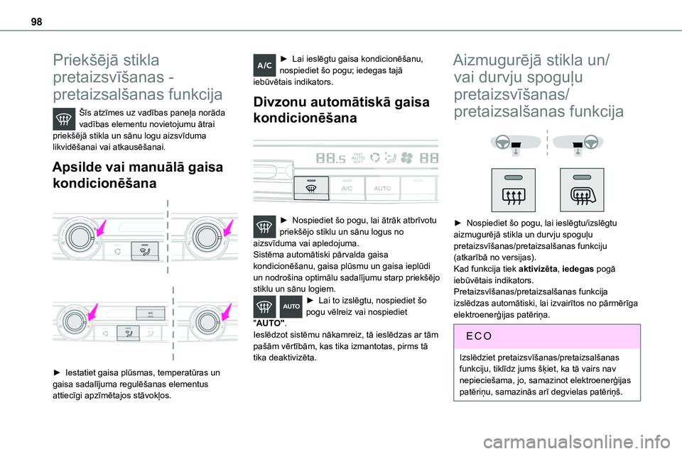 TOYOTA PROACE VERSO 2022  Lietošanas Instrukcija (in Latvian) 98
Priekšējā stikla 
pretaizsvīšanas - 
pretaizsalšanas funkcija
Šīs atzīmes uz vadības paneļa norāda vadības elementu novietojumu ātrai priekšējā stikla un sānu logu aizsvīduma lik TOYOTA PROACE VERSO 2022  Lietošanas Instrukcija (in Latvian) 98
Priekšējā stikla 
pretaizsvīšanas - 
pretaizsalšanas funkcija
Šīs atzīmes uz vadības paneļa norāda vadības elementu novietojumu ātrai priekšējā stikla un sānu logu aizsvīduma lik