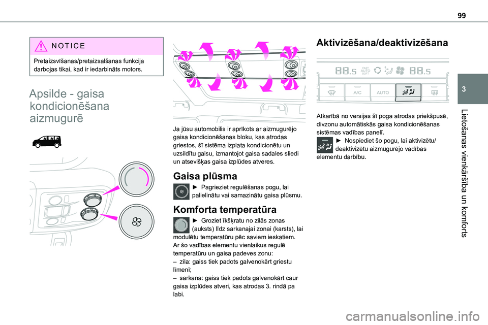 TOYOTA PROACE VERSO 2022  Lietošanas Instrukcija (in Latvian) 99
Lietošanas vienkāršība un komforts
3
NOTIC E
Pretaizsvīšanas/pretaizsalšanas funkcija darbojas tikai, kad ir iedarbināts motors.
Apsilde - gaisa 
kondicionēšana 
aizmugurē 
  
 
Ja jūsu TOYOTA PROACE VERSO 2022  Lietošanas Instrukcija (in Latvian) 99
Lietošanas vienkāršība un komforts
3
NOTIC E
Pretaizsvīšanas/pretaizsalšanas funkcija darbojas tikai, kad ir iedarbināts motors.
Apsilde - gaisa 
kondicionēšana 
aizmugurē 
  
 
Ja jūsu
