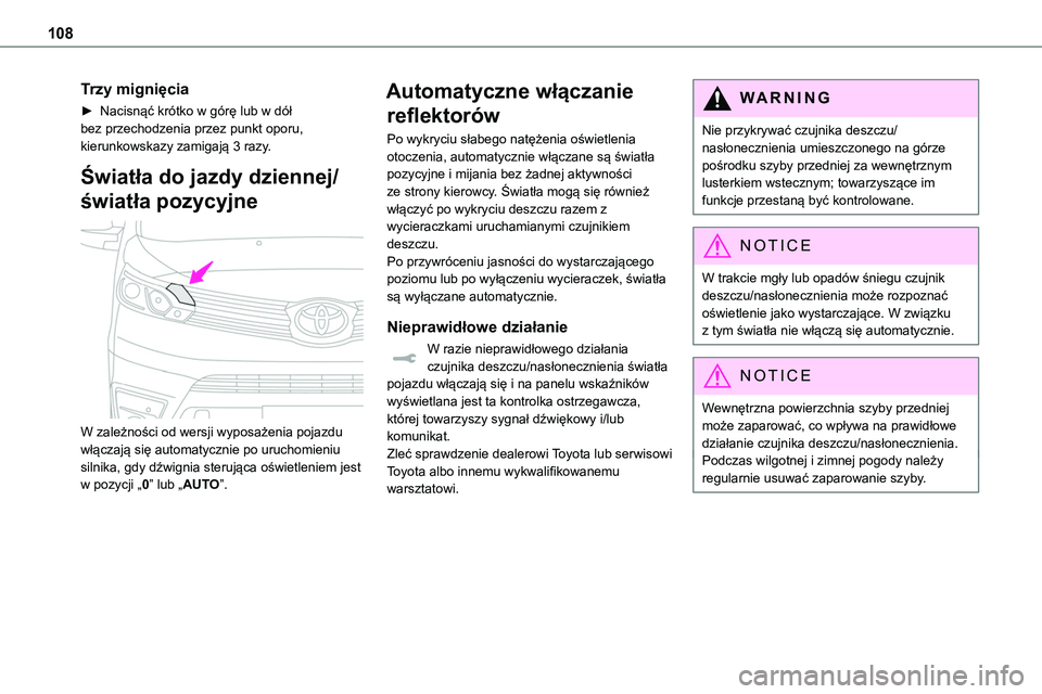 TOYOTA PROACE VERSO 2022 Instrukcja obsługi (in Polish) 108
Trzy mignięcia
► Nacisnąć krótko w górę lub w dół bez przechodzenia przez punkt oporu, kierunkowskazy zamigają 3 razy.
Światła do jazdy dziennej/
światła pozycyjne
W zależności TOYOTA PROACE VERSO 2022 Instrukcja obsługi (in Polish) 108
Trzy mignięcia
► Nacisnąć krótko w górę lub w dół bez przechodzenia przez punkt oporu, kierunkowskazy zamigają 3 razy.
Światła do jazdy dziennej/
światła pozycyjne
W zależności