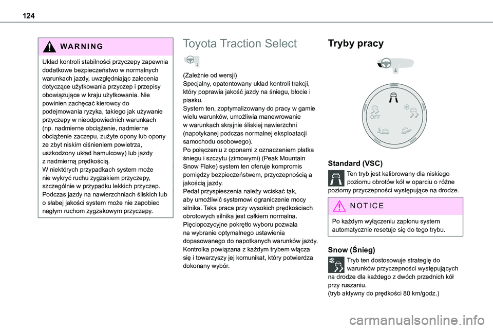 TOYOTA PROACE VERSO 2022 Instrukcja obsługi (in Polish) 124
WARNI NG
Układ kontroli stabilności przyczepy zapewnia dodatkowe bezpieczeństwo w normalnych warunkach jazdy, uwzględniając zalecenia dotyczące użytkowania przyczep i przepisy obowiązując TOYOTA PROACE VERSO 2022 Instrukcja obsługi (in Polish) 124
WARNI NG
Układ kontroli stabilności przyczepy zapewnia dodatkowe bezpieczeństwo w normalnych warunkach jazdy, uwzględniając zalecenia dotyczące użytkowania przyczep i przepisy obowiązując