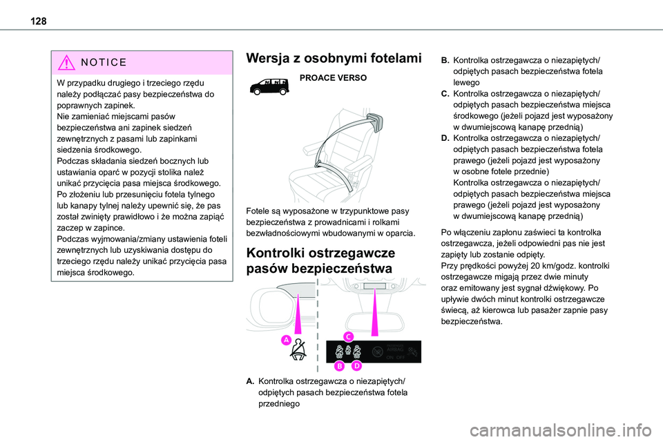 TOYOTA PROACE VERSO 2022 Instrukcja obsługi (in Polish) 128
NOTIC E
W przypadku drugiego i trzeciego rzędu należy podłączać pasy bezpieczeństwa do poprawnych zapinek.Nie zamieniać miejscami pasów bezpieczeństwa ani zapinek siedzeń zewnętrznych z TOYOTA PROACE VERSO 2022 Instrukcja obsługi (in Polish) 128
NOTIC E
W przypadku drugiego i trzeciego rzędu należy podłączać pasy bezpieczeństwa do poprawnych zapinek.Nie zamieniać miejscami pasów bezpieczeństwa ani zapinek siedzeń zewnętrznych z