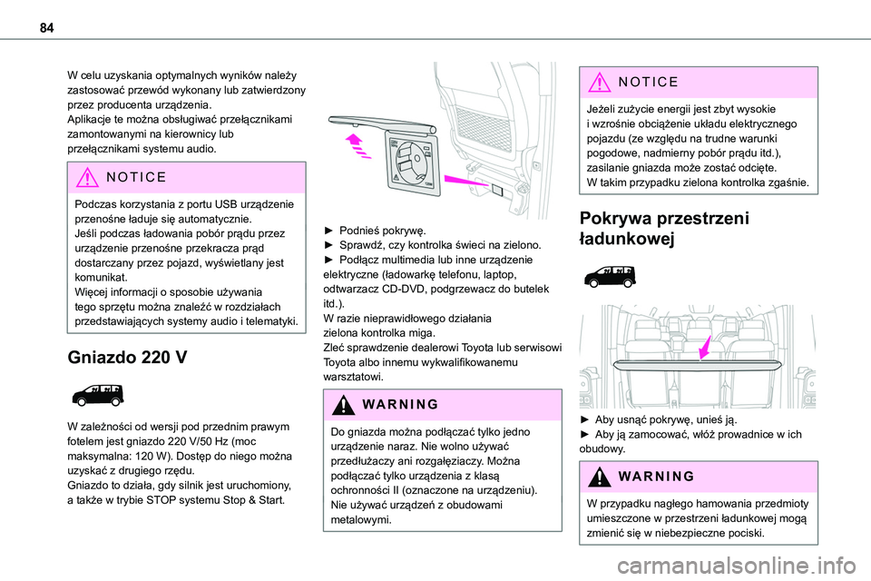 TOYOTA PROACE VERSO 2022 Instrukcja obsługi (in Polish) 84
W celu uzyskania optymalnych wyników należy zastosować przewód wykonany lub zatwierdzony przez producenta urządzenia.Aplikacje te można obsługiwać przełącznikami zamontowanymi na kierowni TOYOTA PROACE VERSO 2022 Instrukcja obsługi (in Polish) 84
W celu uzyskania optymalnych wyników należy zastosować przewód wykonany lub zatwierdzony przez producenta urządzenia.Aplikacje te można obsługiwać przełącznikami zamontowanymi na kierowni