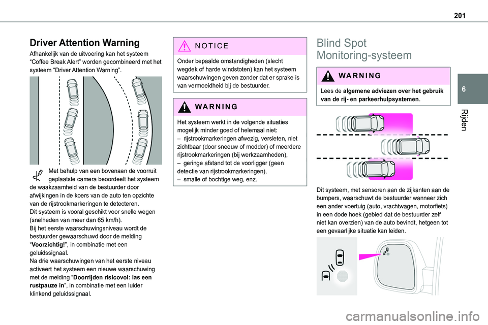 TOYOTA PROACE VERSO 2022 Instructieboekje (in Dutch) 201
Rijden
6
Driver Attention Warning
Afhankelijk van de uitvoering kan het systeem “Coffee Break Alert” worden gecombineerd met het systeem “Driver Attention Warning”.
Met behulp van een b TOYOTA PROACE VERSO 2022 Instructieboekje (in Dutch) 201
Rijden
6
Driver Attention Warning
Afhankelijk van de uitvoering kan het systeem “Coffee Break Alert” worden gecombineerd met het systeem “Driver Attention Warning”.
Met behulp van een b