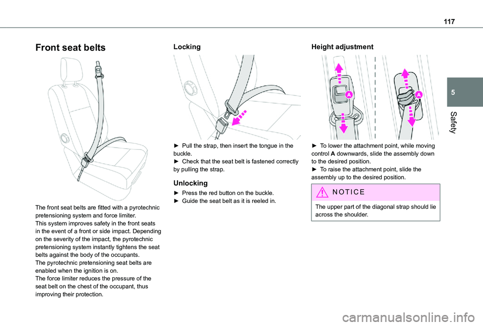 TOYOTA PROACE VERSO EV 2021 Owners Manual 11 7
Safety
5
Front seat belts
The front seat belts are fitted with a pyrotechnic pretensioning system and force limiter.This system improves safety in the front seats in the event of a front or si TOYOTA PROACE VERSO EV 2021 Owners Manual 11 7
Safety
5
Front seat belts
The front seat belts are fitted with a pyrotechnic pretensioning system and force limiter.This system improves safety in the front seats in the event of a front or si