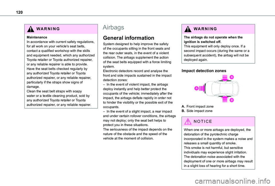 TOYOTA PROACE VERSO EV 2021  Owners Manual 120
WARNI NG
MaintenanceIn accordance with current safety regulations, for all work on your vehicle's seat belts, contact a qualified workshop with the skills and equipment needed, which any autho