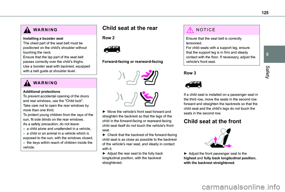 TOYOTA PROACE VERSO EV 2021 Owners Manual 125
Safety
5
WARNI NG
Installing a booster seatThe chest part of the seat belt must be positioned on the child's shoulder without touching the neck.Ensure that the lap part of the seat belt passes TOYOTA PROACE VERSO EV 2021 Owners Manual 125
Safety
5
WARNI NG
Installing a booster seatThe chest part of the seat belt must be positioned on the child's shoulder without touching the neck.Ensure that the lap part of the seat belt passes