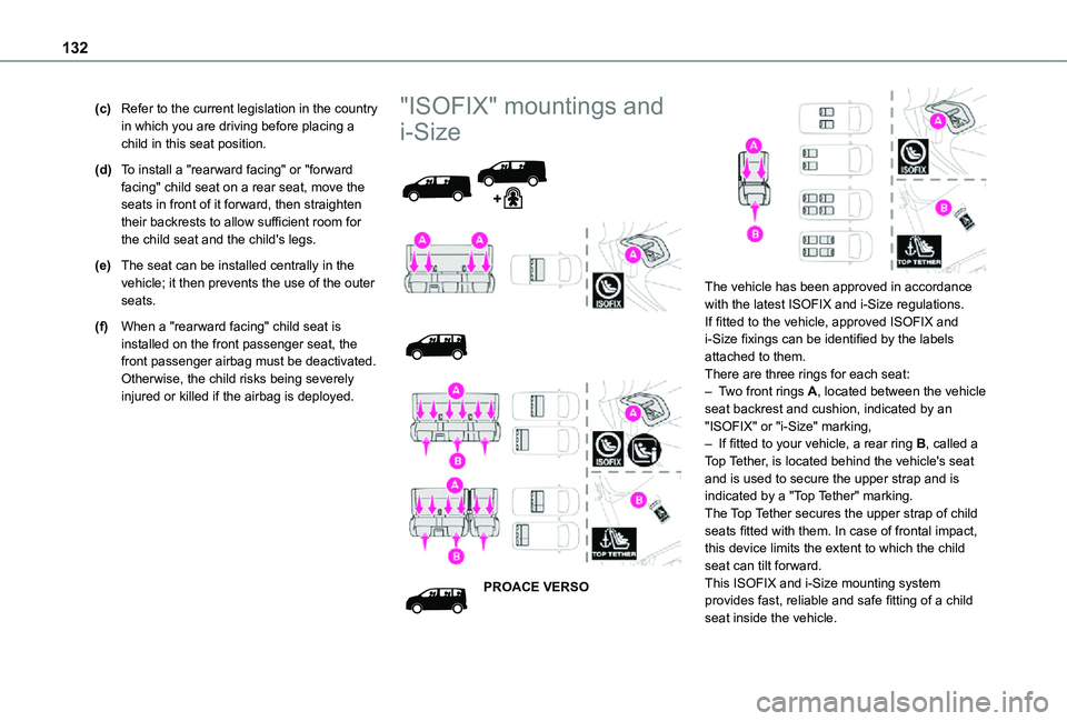 TOYOTA PROACE VERSO EV 2021 Owners Manual 132
(c)Refer to the current legislation in the country in which you are driving before placing a child in this seat position.
(d)To install a "rearward facing" or "forward facing" chil TOYOTA PROACE VERSO EV 2021 Owners Manual 132
(c)Refer to the current legislation in the country in which you are driving before placing a child in this seat position.
(d)To install a "rearward facing" or "forward facing" chil