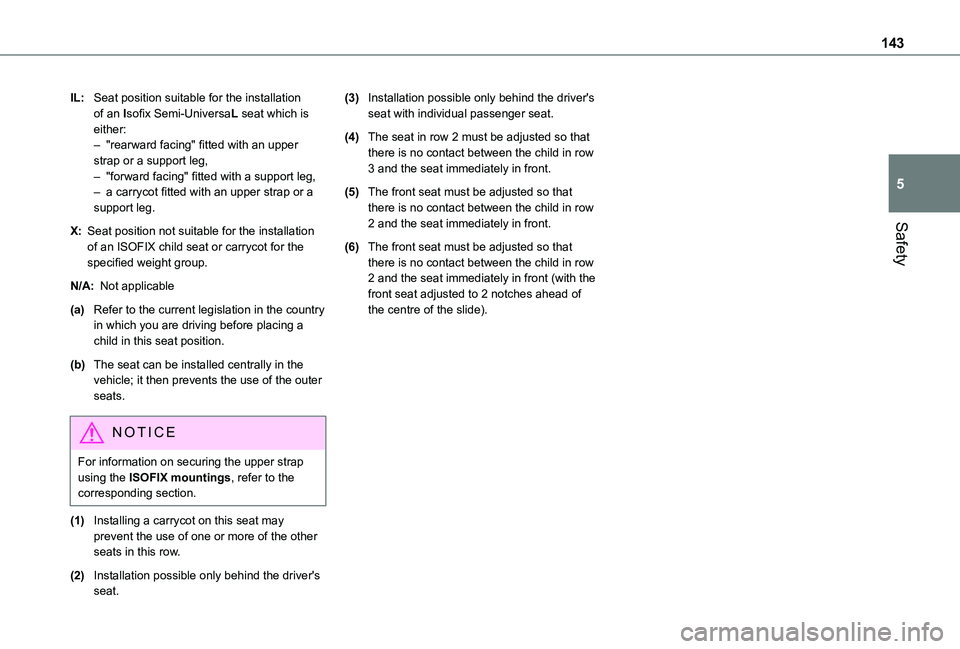 TOYOTA PROACE VERSO EV 2021 Owners Manual 143
Safety
5
IL:Seat position suitable for the installation of an Isofix Semi-UniversaL seat which is either:– "rearward facing" fitted with an upper strap or a support leg,– "forward TOYOTA PROACE VERSO EV 2021 Owners Manual 143
Safety
5
IL:Seat position suitable for the installation of an Isofix Semi-UniversaL seat which is either:– "rearward facing" fitted with an upper strap or a support leg,– "forward