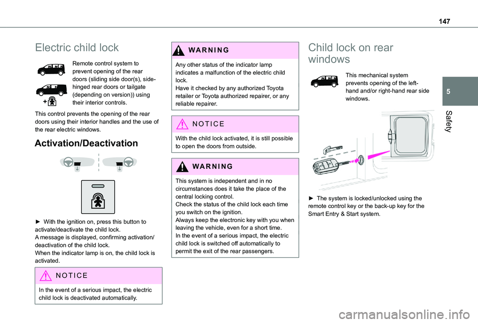 TOYOTA PROACE VERSO EV 2021 Owners Manual 147
Safety
5
Electric child lock
Remote control system to prevent opening of the rear doors (sliding side door(s), side-hinged rear doors or tailgate (depending on version)) using their interior contr TOYOTA PROACE VERSO EV 2021 Owners Manual 147
Safety
5
Electric child lock
Remote control system to prevent opening of the rear doors (sliding side door(s), side-hinged rear doors or tailgate (depending on version)) using their interior contr