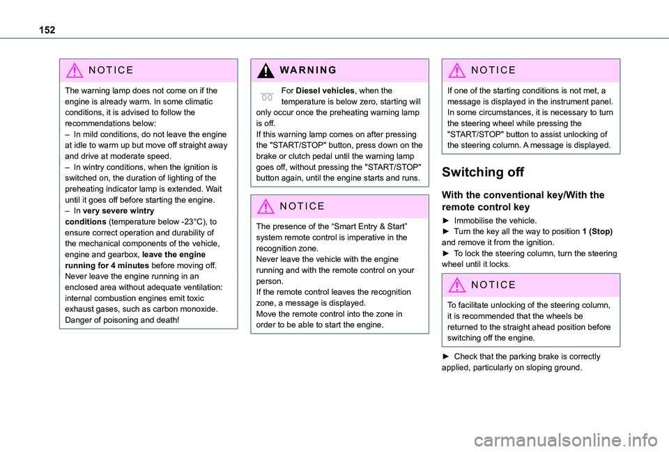 TOYOTA PROACE VERSO EV 2021 Owners Manual 152
NOTIC E
The warning lamp does not come on if the engine is already warm. In some climatic conditions, it is advised to follow the recommendations below:– In mild conditions, do not leave the eng TOYOTA PROACE VERSO EV 2021 Owners Manual 152
NOTIC E
The warning lamp does not come on if the engine is already warm. In some climatic conditions, it is advised to follow the recommendations below:– In mild conditions, do not leave the eng
