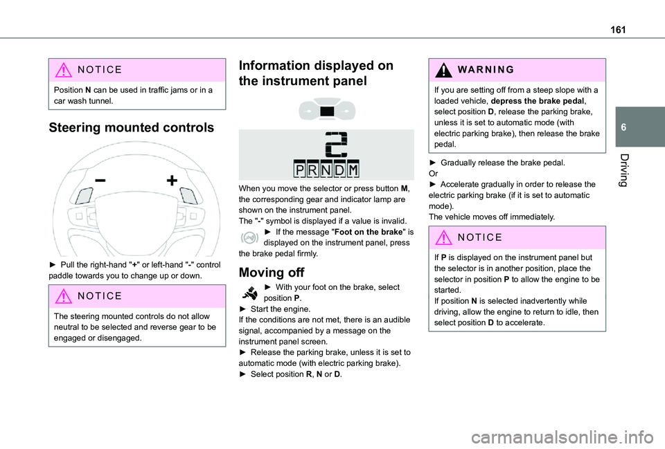 TOYOTA PROACE VERSO EV 2021 Owners Manual 161
Driving
6
NOTIC E
Position N can be used in traffic jams or in a car wash tunnel.
Steering mounted controls
► Pull the right-hand "+" or left-hand "-" control paddle towards y TOYOTA PROACE VERSO EV 2021 Owners Manual 161
Driving
6
NOTIC E
Position N can be used in traffic jams or in a car wash tunnel.
Steering mounted controls
► Pull the right-hand "+" or left-hand "-" control paddle towards y