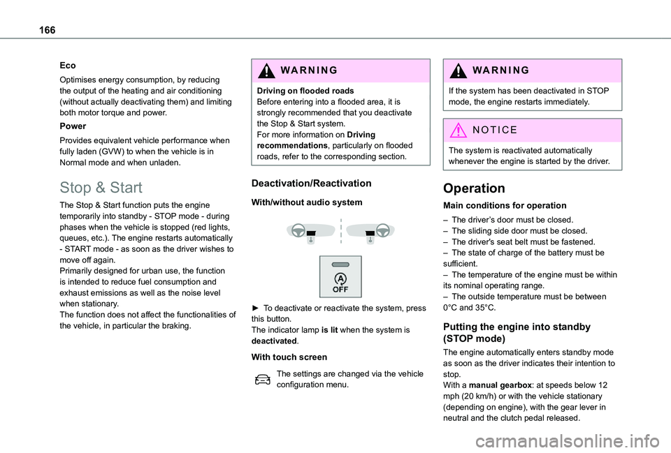 TOYOTA PROACE VERSO EV 2021 Owners Manual 166
Eco
Optimises energy consumption, by reducing the output of the heating and air conditioning (without actually deactivating them) and limiting both motor torque and power.
Power
Provides equivalen TOYOTA PROACE VERSO EV 2021 Owners Manual 166
Eco
Optimises energy consumption, by reducing the output of the heating and air conditioning (without actually deactivating them) and limiting both motor torque and power.
Power
Provides equivalen