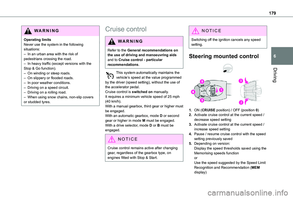 TOYOTA PROACE VERSO EV 2021 Owners Manual 179
Driving
6
WARNI NG
Operating limitsNever use the system in the following situations:– In an urban area with the risk of pedestrians crossing the road.– In heavy traffic (except versions with t TOYOTA PROACE VERSO EV 2021 Owners Manual 179
Driving
6
WARNI NG
Operating limitsNever use the system in the following situations:– In an urban area with the risk of pedestrians crossing the road.– In heavy traffic (except versions with t