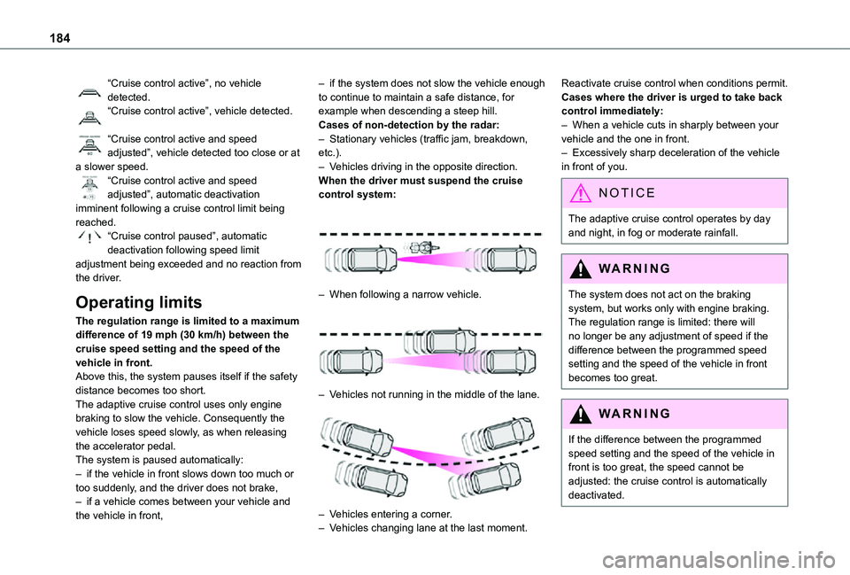 TOYOTA PROACE VERSO EV 2021 Owners Manual 184
“Cruise control active”, no vehicle detected.“Cruise control active”, vehicle detected.
“Cruise control active and speed adjusted”, vehicle detected too close or at a slower speed.“ TOYOTA PROACE VERSO EV 2021 Owners Manual 184
“Cruise control active”, no vehicle detected.“Cruise control active”, vehicle detected.
“Cruise control active and speed adjusted”, vehicle detected too close or at a slower speed.“