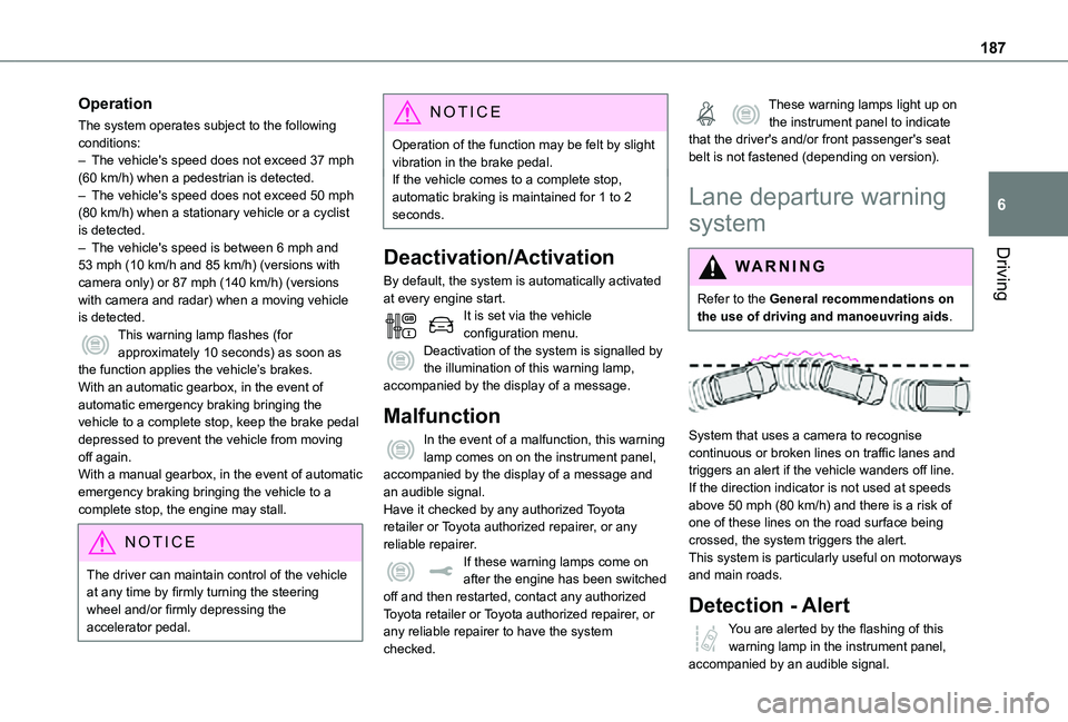 TOYOTA PROACE VERSO EV 2021 Owners Manual 187
Driving
6
Operation
The system operates subject to the following conditions:– The vehicle's speed does not exceed 37 mph (60 km/h) when a pedestrian is detected.– The vehicle's speed d TOYOTA PROACE VERSO EV 2021 Owners Manual 187
Driving
6
Operation
The system operates subject to the following conditions:– The vehicle's speed does not exceed 37 mph (60 km/h) when a pedestrian is detected.– The vehicle's speed d