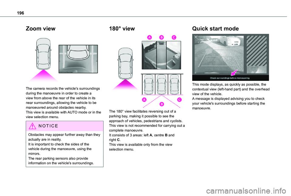 TOYOTA PROACE VERSO EV 2021 Owners Manual 196
Zoom view
The camera records the vehicle's surroundings during the manoeuvre in order to create a view from above the rear of the vehicle in its near surroundings, allowing the vehicle to b TOYOTA PROACE VERSO EV 2021 Owners Manual 196
Zoom view
The camera records the vehicle's surroundings during the manoeuvre in order to create a view from above the rear of the vehicle in its near surroundings, allowing the vehicle to b