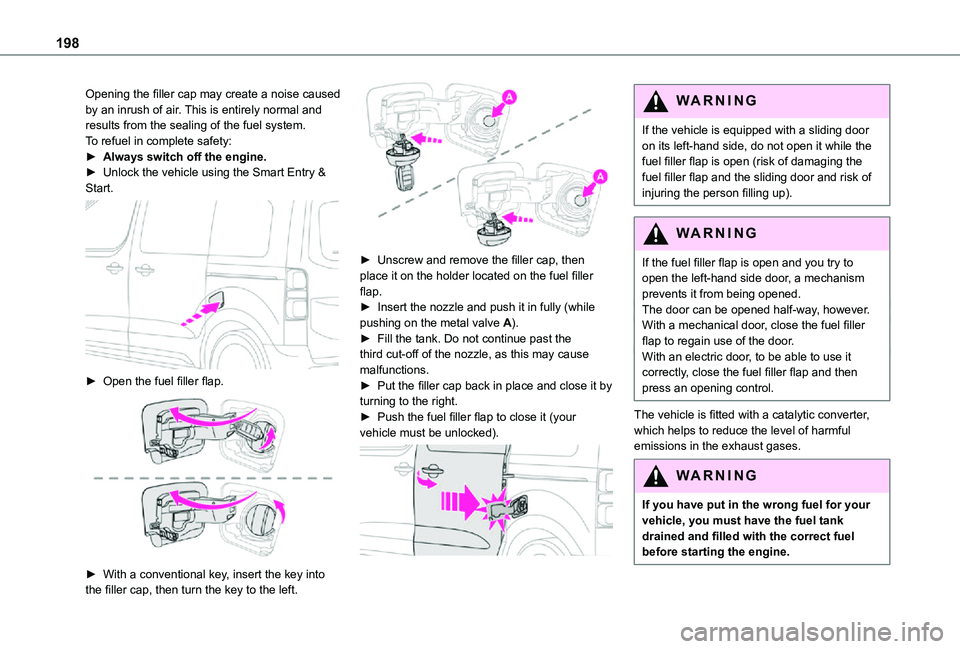 TOYOTA PROACE VERSO EV 2021 Owners Manual 198
Opening the filler cap may create a noise caused by an inrush of air. This is entirely normal and results from the sealing of the fuel system.To refuel in complete safety:► Always switch off the TOYOTA PROACE VERSO EV 2021 Owners Manual 198
Opening the filler cap may create a noise caused by an inrush of air. This is entirely normal and results from the sealing of the fuel system.To refuel in complete safety:► Always switch off the