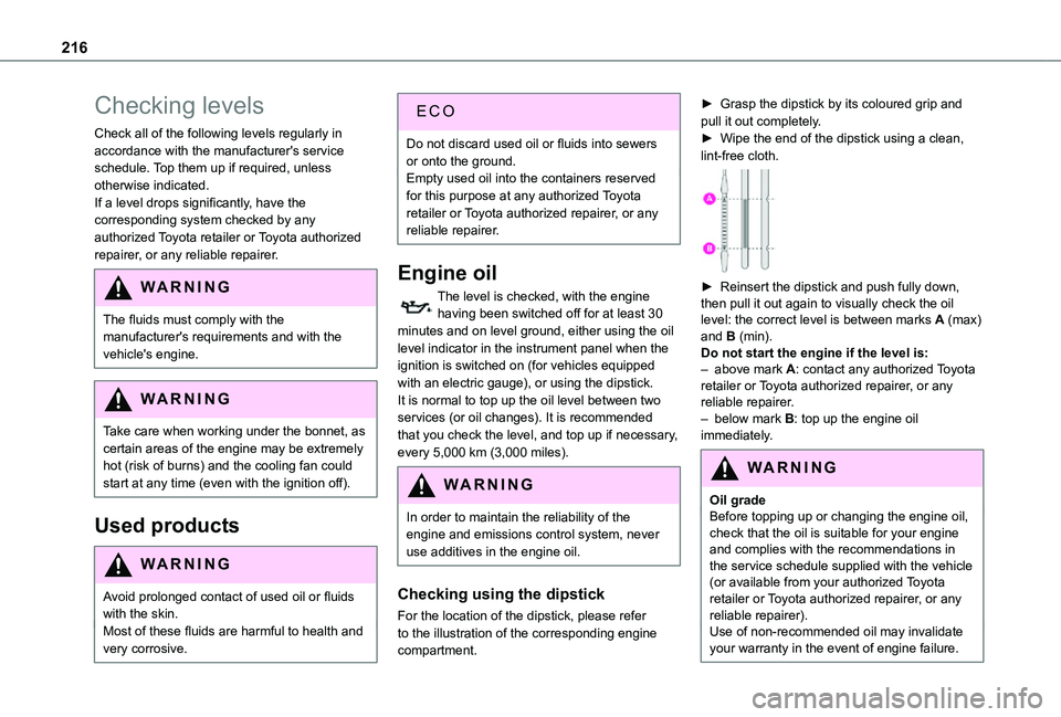 TOYOTA PROACE VERSO EV 2021 Owners Manual 216
Checking levels
Check all of the following levels regularly in accordance with the manufacturer's service schedule. Top them up if required, unless otherwise indicated.If a level drops signifi TOYOTA PROACE VERSO EV 2021 Owners Manual 216
Checking levels
Check all of the following levels regularly in accordance with the manufacturer's service schedule. Top them up if required, unless otherwise indicated.If a level drops signifi