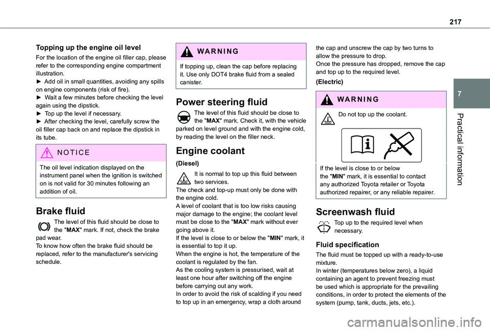 TOYOTA PROACE VERSO EV 2021 Owners Manual 217
Practical information
7
Topping up the engine oil level
For the location of the engine oil filler cap, please refer to the corresponding engine compartment illustration.► Add oil in small quanti TOYOTA PROACE VERSO EV 2021 Owners Manual 217
Practical information
7
Topping up the engine oil level
For the location of the engine oil filler cap, please refer to the corresponding engine compartment illustration.► Add oil in small quanti