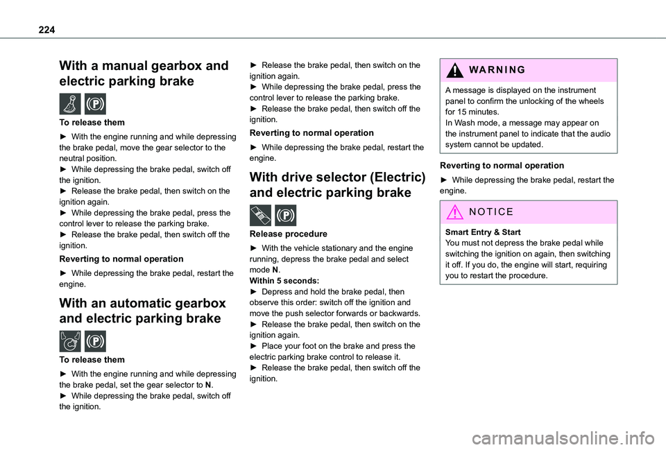 TOYOTA PROACE VERSO EV 2021 Owners Manual 224
With a manual gearbox and
electric parking brake /
To release them
► With the engine running and while depressing the brake pedal, move the gear selector to the neutral position.► While de TOYOTA PROACE VERSO EV 2021 Owners Manual 224
With a manual gearbox and
electric parking brake /
To release them
► With the engine running and while depressing the brake pedal, move the gear selector to the neutral position.► While de