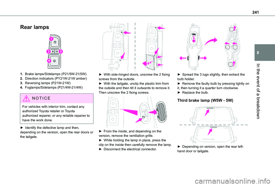 TOYOTA PROACE VERSO EV 2021 Owners Manual 241
In the event of a breakdown
8
Rear lamps
1.Brake lamps/Sidelamps (P21/5W-21/5W)
2.Direction indicators (PY21W-21W amber)
3.Reversing lamps (P21W-21W)
4.Foglamps/Sidelamps (P21/4W-21/4W)
NOTIC E TOYOTA PROACE VERSO EV 2021 Owners Manual 241
In the event of a breakdown
8
Rear lamps
1.Brake lamps/Sidelamps (P21/5W-21/5W)
2.Direction indicators (PY21W-21W amber)
3.Reversing lamps (P21W-21W)
4.Foglamps/Sidelamps (P21/4W-21/4W)
NOTIC E