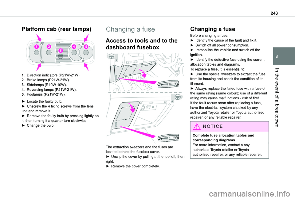 TOYOTA PROACE VERSO EV 2021 Owners Manual 243
In the event of a breakdown
8
Platform cab (rear lamps)
1.Direction indicators (P21W-21W).
2.Brake lamps (P21W-21W).
3.Sidelamps (R10W-10W).
4.Reversing lamps (P21W-21W).
5.Foglamps (P21W-21W).
â– TOYOTA PROACE VERSO EV 2021 Owners Manual 243
In the event of a breakdown
8
Platform cab (rear lamps)
1.Direction indicators (P21W-21W).
2.Brake lamps (P21W-21W).
3.Sidelamps (R10W-10W).
4.Reversing lamps (P21W-21W).
5.Foglamps (P21W-21W).
â–