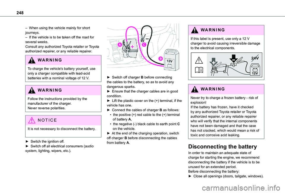 TOYOTA PROACE VERSO EV 2021 Owners Manual 248
– When using the vehicle mainly for short journeys.– If the vehicle is to be taken off the road for several weeks.Consult any authorized Toyota retailer or Toyota authorized repairer, or any r TOYOTA PROACE VERSO EV 2021 Owners Manual 248
– When using the vehicle mainly for short journeys.– If the vehicle is to be taken off the road for several weeks.Consult any authorized Toyota retailer or Toyota authorized repairer, or any r