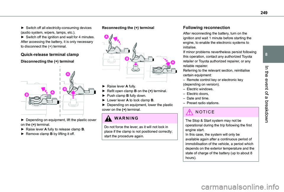 TOYOTA PROACE VERSO EV 2021 Owners Manual 249
In the event of a breakdown
8
â–º Switch off all electricity-consuming devices (audio system, wipers, lamps, etc.).â–º Switch off the ignition and wait for 4 minutes.After accessing the battery, i TOYOTA PROACE VERSO EV 2021 Owners Manual 249
In the event of a breakdown
8
â–º Switch off all electricity-consuming devices (audio system, wipers, lamps, etc.).â–º Switch off the ignition and wait for 4 minutes.After accessing the battery, i