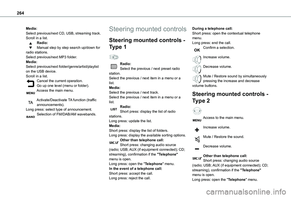TOYOTA PROACE VERSO EV 2021 Owners Manual 264
Media:Select previous/next CD, USB, streaming track.Scroll in a list.Radio:Manual step by step search up/down for radio stations.Select previous/next MP3 folder.Media:Select previous/next folder/g TOYOTA PROACE VERSO EV 2021 Owners Manual 264
Media:Select previous/next CD, USB, streaming track.Scroll in a list.Radio:Manual step by step search up/down for radio stations.Select previous/next MP3 folder.Media:Select previous/next folder/g
