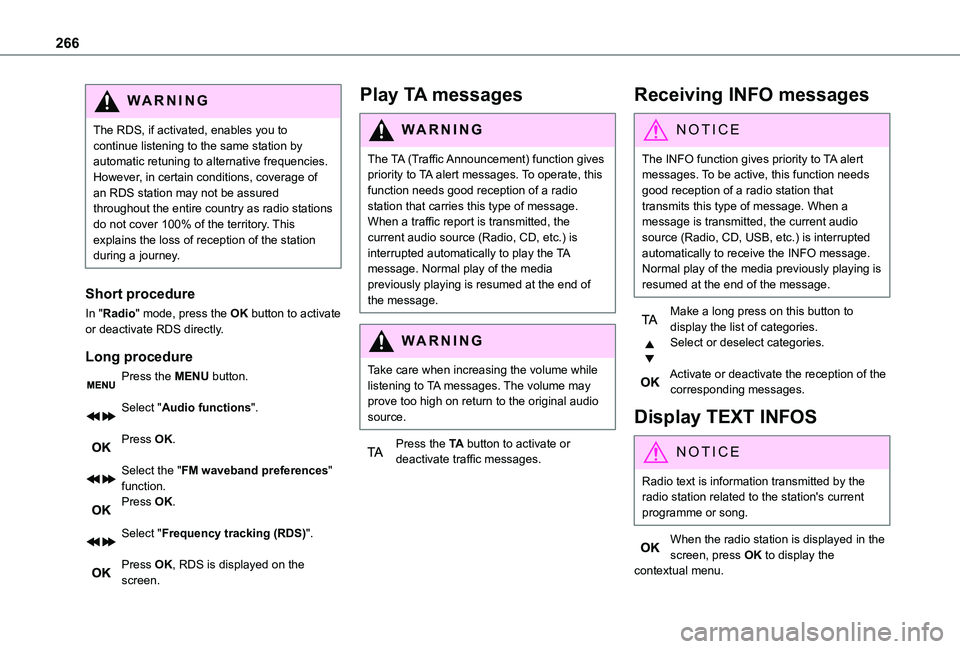 TOYOTA PROACE VERSO EV 2021 Owners Manual 266
WARNI NG
The RDS, if activated, enables you to continue listening to the same station by automatic retuning to alternative frequencies. However, in certain conditions, coverage of an RDS station m TOYOTA PROACE VERSO EV 2021 Owners Manual 266
WARNI NG
The RDS, if activated, enables you to continue listening to the same station by automatic retuning to alternative frequencies. However, in certain conditions, coverage of an RDS station m