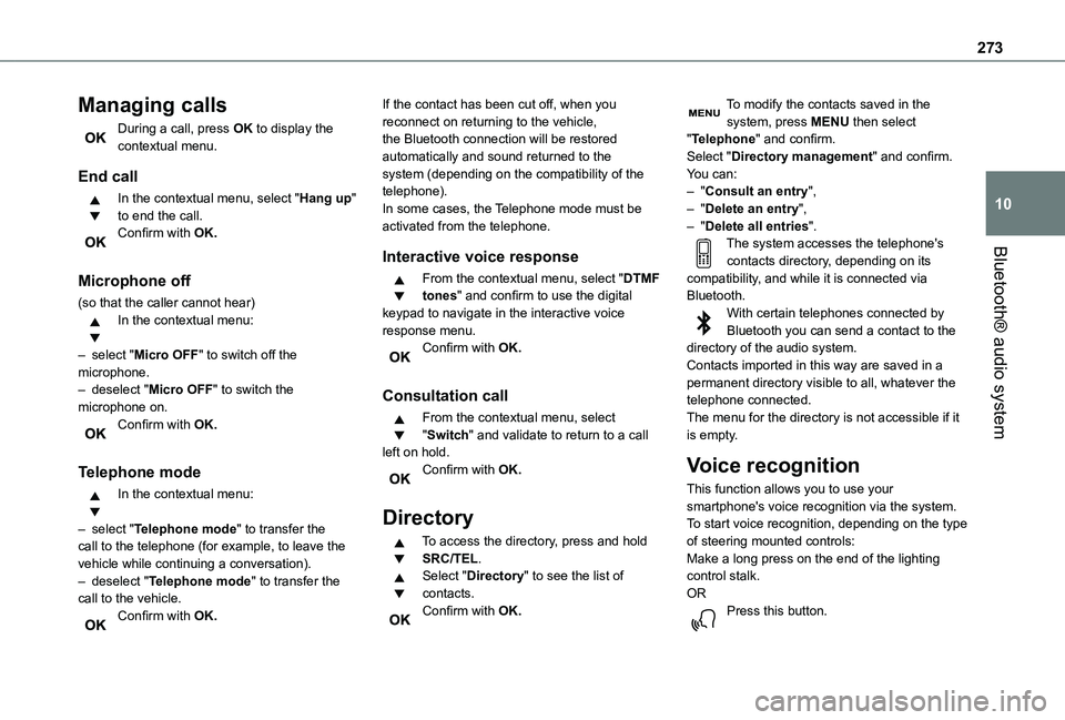 TOYOTA PROACE VERSO EV 2021 Owners Manual 273
Bluetooth® audio system
10
Managing calls
During a call, press OK to display the contextual menu.
End call
In the contextual menu, select "Hang up" to end the call.Confirm with OK.
Micro TOYOTA PROACE VERSO EV 2021 Owners Manual 273
Bluetooth® audio system
10
Managing calls
During a call, press OK to display the contextual menu.
End call
In the contextual menu, select "Hang up" to end the call.Confirm with OK.
Micro
