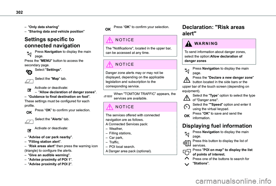 TOYOTA PROACE VERSO EV 2021 Owners Manual 302
– "Only data sharing"– "Sharing data and vehicle position"
Settings specific to
connected navigation
Press Navigation to display the main page.Press the "MENU" button TOYOTA PROACE VERSO EV 2021 Owners Manual 302
– "Only data sharing"– "Sharing data and vehicle position"
Settings specific to
connected navigation
Press Navigation to display the main page.Press the "MENU" button