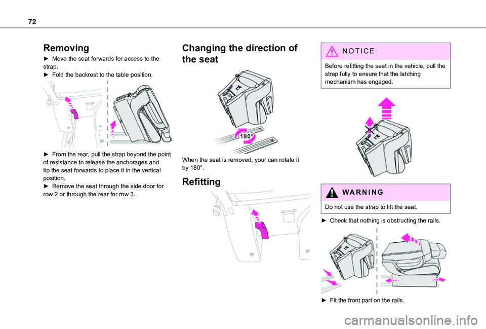 TOYOTA PROACE VERSO EV 2021 Manual PDF 72
Removing
► Move the seat forwards for access to the strap.► Fold the backrest to the table position.
► From the rear, pull the strap beyond the point of resistance to release the anchorage TOYOTA PROACE VERSO EV 2021 Manual PDF 72
Removing
► Move the seat forwards for access to the strap.► Fold the backrest to the table position.
► From the rear, pull the strap beyond the point of resistance to release the anchorage