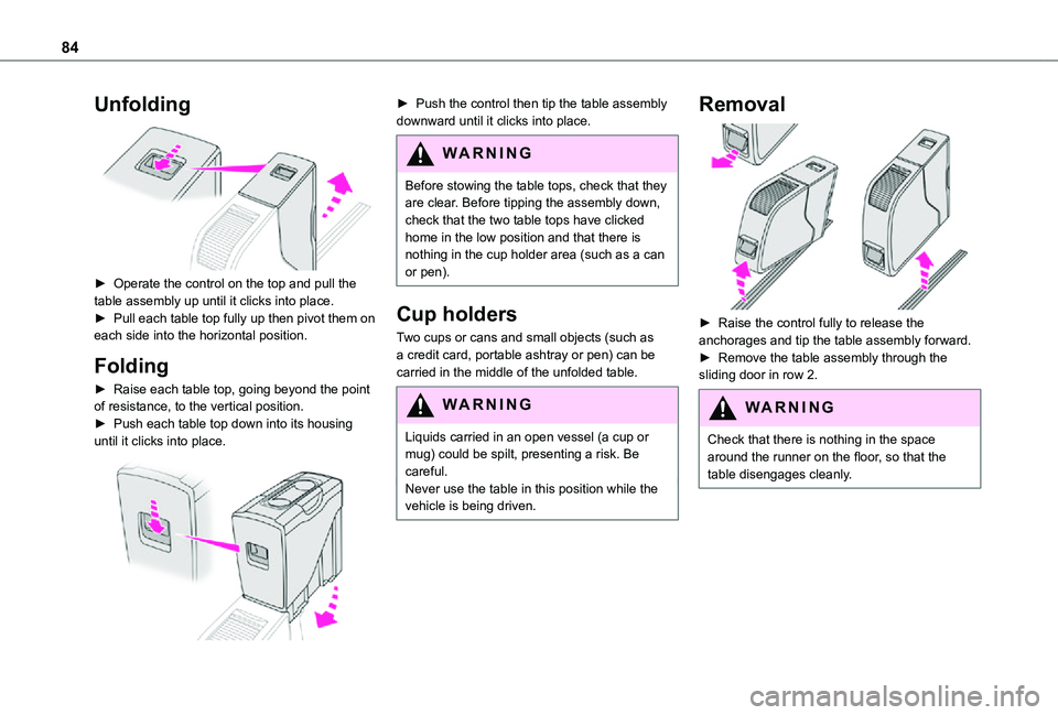 TOYOTA PROACE VERSO EV 2021 Manual Online 84
Unfolding
► Operate the control on the top and pull the table assembly up until it clicks into place.► Pull each table top fully up then pivot them on each side into the horizontal position. TOYOTA PROACE VERSO EV 2021 Manual Online 84
Unfolding
► Operate the control on the top and pull the table assembly up until it clicks into place.► Pull each table top fully up then pivot them on each side into the horizontal position.