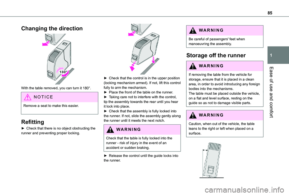 TOYOTA PROACE VERSO EV 2021 Manual Online 85
Ease of use and comfort
1
Changing the direction
With the table removed, you can turn it 180°.
NOTIC E
Remove a seat to make this easier.
Refitting
► Check that there is no object obstructin TOYOTA PROACE VERSO EV 2021 Manual Online 85
Ease of use and comfort
1
Changing the direction
With the table removed, you can turn it 180°.
NOTIC E
Remove a seat to make this easier.
Refitting
► Check that there is no object obstructin
