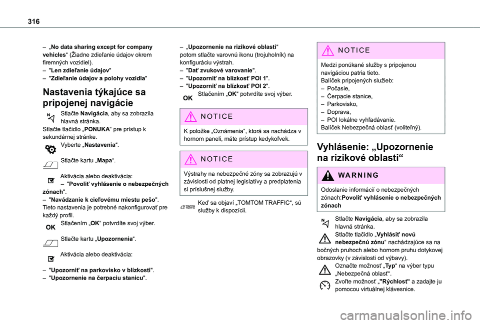 TOYOTA PROACE VERSO EV 2021 Návod na použitie (in Slovakian) 316
– „No data sharing except for company vehicles“ (Žiadne zdieľanie údajov okrem firemných vozidiel).– "Len zdieľanie údajov"– "Zdieľanie údajov a polohy vozidla"
N TOYOTA PROACE VERSO EV 2021 Návod na použitie (in Slovakian) 316
– „No data sharing except for company vehicles“ (Žiadne zdieľanie údajov okrem firemných vozidiel).– "Len zdieľanie údajov"– "Zdieľanie údajov a polohy vozidla"
N