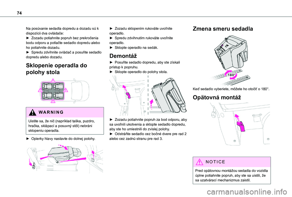 TOYOTA PROACE VERSO EV 2021 Návod na použitie (in Slovakian) 74
Na posúvanie sedadla dopredu a dozadu sú k dispozícii dva ovládače:► Zozadu potiahnite popruh bez prekročenia bodu odporu a potlačte sedadlo dopredu alebo ho potiahnite dozadu.► Spredu z TOYOTA PROACE VERSO EV 2021 Návod na použitie (in Slovakian) 74
Na posúvanie sedadla dopredu a dozadu sú k dispozícii dva ovládače:► Zozadu potiahnite popruh bez prekročenia bodu odporu a potlačte sedadlo dopredu alebo ho potiahnite dozadu.► Spredu z