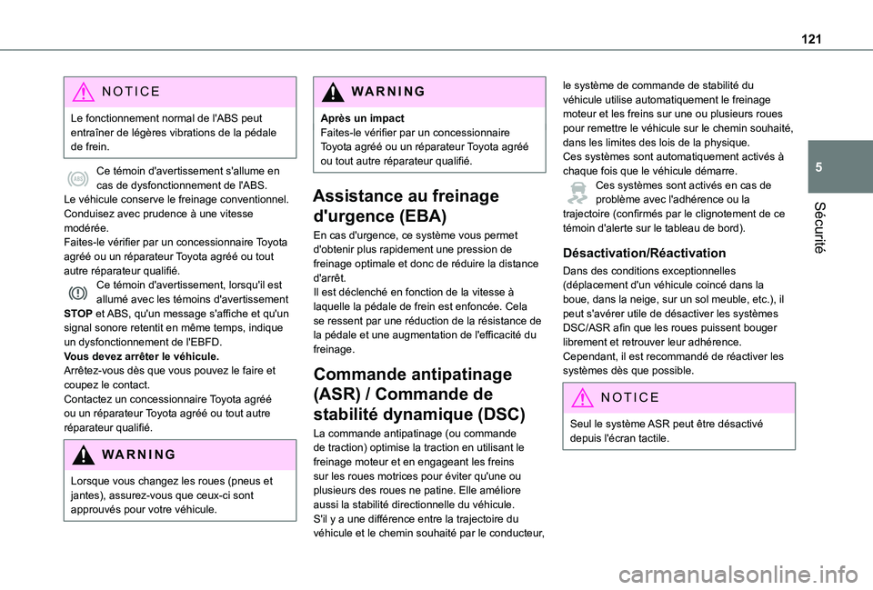TOYOTA PROACE VERSO EV 2021 Notices Demploi (in French) 121
Sécurité
5
NOTIC E
Le fonctionnement normal de l'ABS peut entraîner de légères vibrations de la pédale de frein.
Ce témoin d'avertissement s'allume en cas de dysfonctionnement d TOYOTA PROACE VERSO EV 2021 Notices Demploi (in French) 121
Sécurité
5
NOTIC E
Le fonctionnement normal de l'ABS peut entraîner de légères vibrations de la pédale de frein.
Ce témoin d'avertissement s'allume en cas de dysfonctionnement d