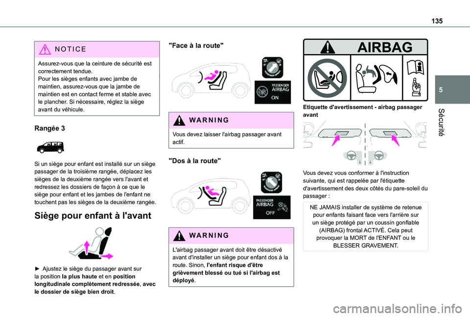 TOYOTA PROACE VERSO EV 2021 Notices Demploi (in French) 135
Sécurité
5
NOTIC E
Assurez-vous que la ceinture de sécurité est correctement tendue.Pour les sièges enfants avec jambe de maintien, assurez-vous que la jambe de maintien est en contact ferme TOYOTA PROACE VERSO EV 2021 Notices Demploi (in French) 135
Sécurité
5
NOTIC E
Assurez-vous que la ceinture de sécurité est correctement tendue.Pour les sièges enfants avec jambe de maintien, assurez-vous que la jambe de maintien est en contact ferme